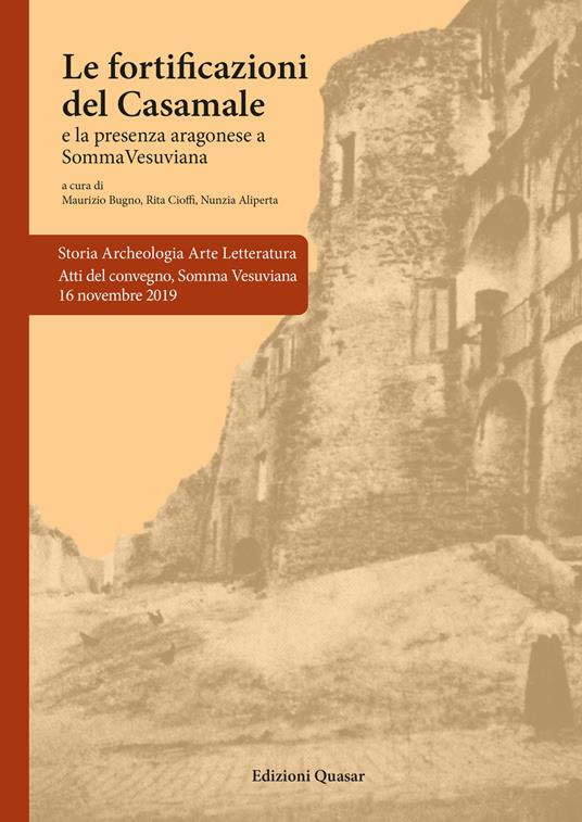 Le fortificazioni del Casamale. La presenza aragonese a Somma Vesuviana. Atti del Convegno, Somma Vesuviana 16 novembre 2019 - copertina