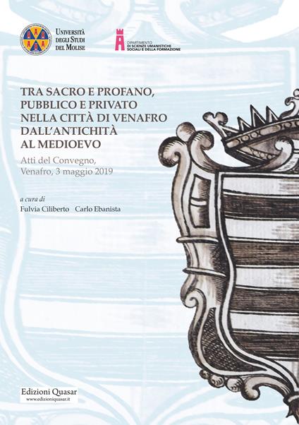 Tra sacro e profano, pubblico e privato nella città di Venafro dall'antichità al medioevo. Atti del Convegno, Venafro, 3 maggio 2019 - copertina