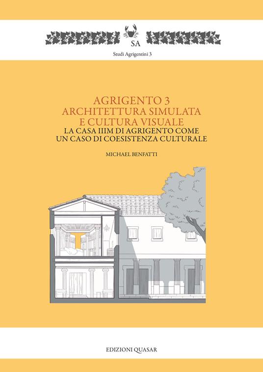 Agrigento 3. Architettura simulata e cultura visuale. La casa IIIM di Agrigento come un caso di coesistenza culturale - Michael Benfatti - copertina
