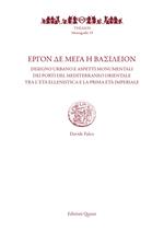 Εrgon de Mega i vasileion. Disegno urbano e aspetti monumentali dei porti del Mediterraneo orientale tra l'età ellenistica e la prima età imperiale