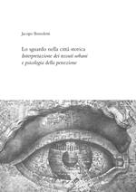 Lo sguardo nella città storica. Interpretazione dei tessuti urbani e psicologia della percezione