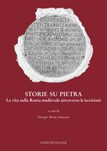 Storie su pietra. La vita nella Roma medievale attraverso le iscrizioni. Nuova ediz.