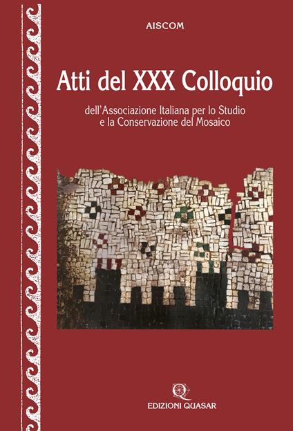 Atti del 30° Colloquio dell'Associazione italiana per lo studio e la conservazione del mosaico. Ediz. illustrata - copertina