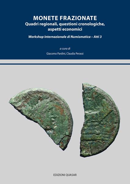 Monete frazionate. Quadri regionali, questioni cronologiche, aspetti economici. Workshop internazionale di numismatica. Atti 3. Ediz. multilingue - copertina