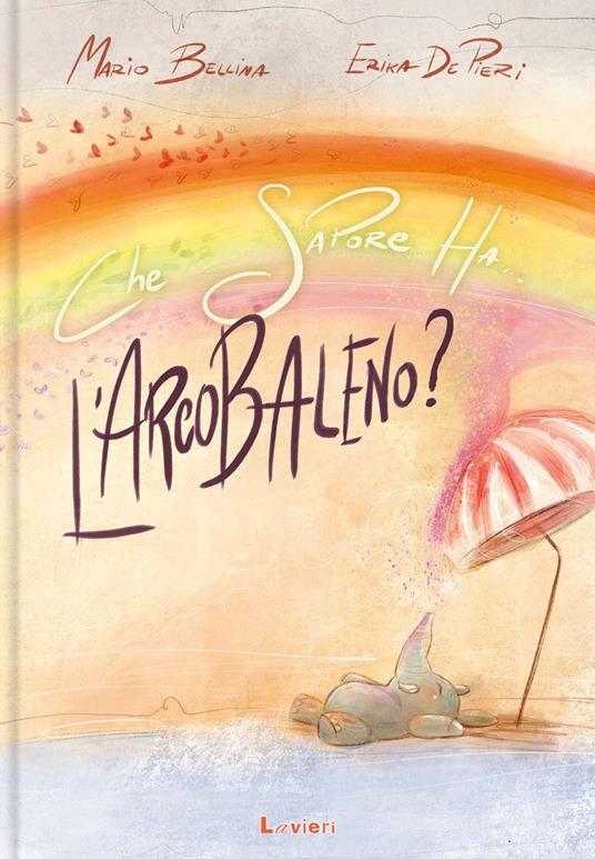 Che sapore ha l'arcobaleno? - Mario Bellina - copertina