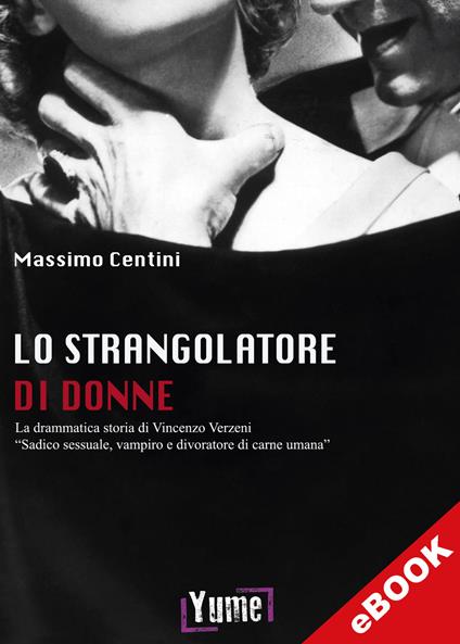 Lo strangolatore di donne - Massimo Centini - ebook