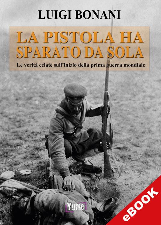 La pistola ha sparato da sola - Luigi Bonani - ebook