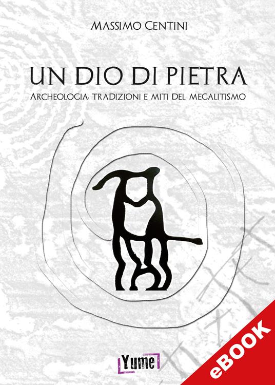 Un Dio di pietra - Massimo Centini - ebook