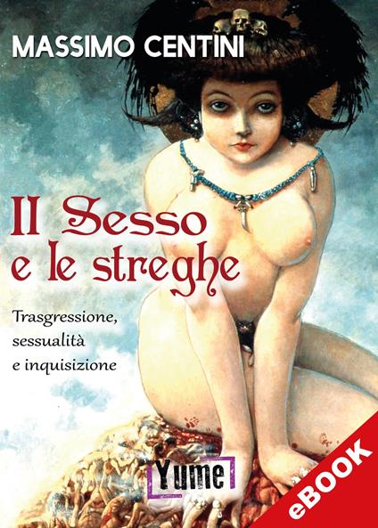 Il sesso e le streghe - Massimo Centini - ebook