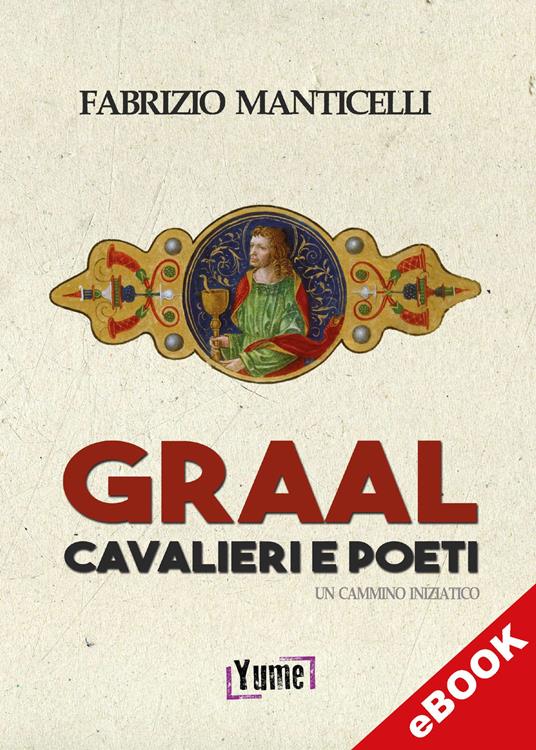 Graal, cavalieri e poeti - Fabrizio Manticelli - ebook