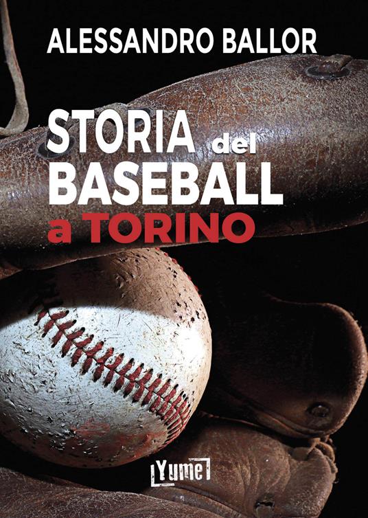 Storia del baseball a Torino - Alessandro Ballor - copertina