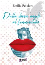 Dalla donna angelo al femminicidio