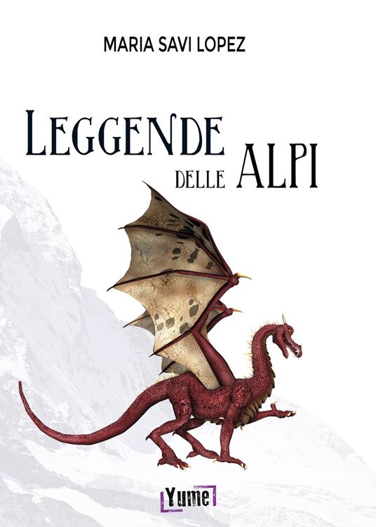 Leggende delle Alpi - Maria Savi-Lopez - copertina