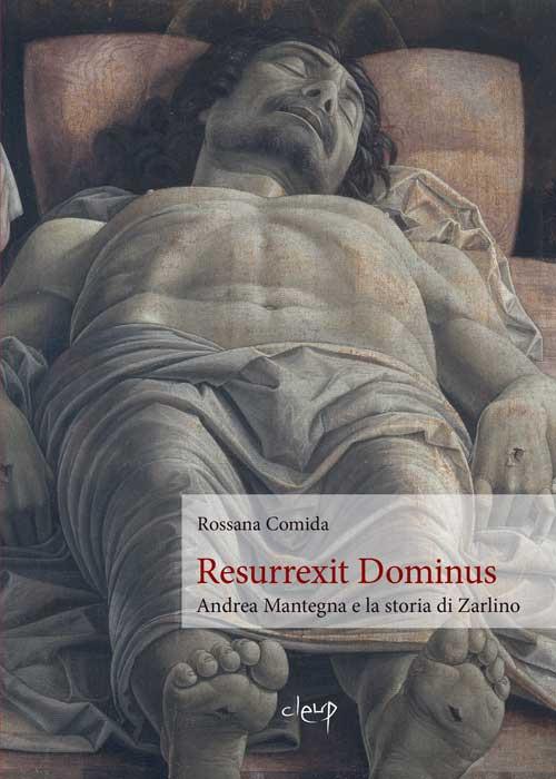 Resurrexit Dominus. Andrea Mantegna e la storia di Zarlino - Rossana Comida - copertina