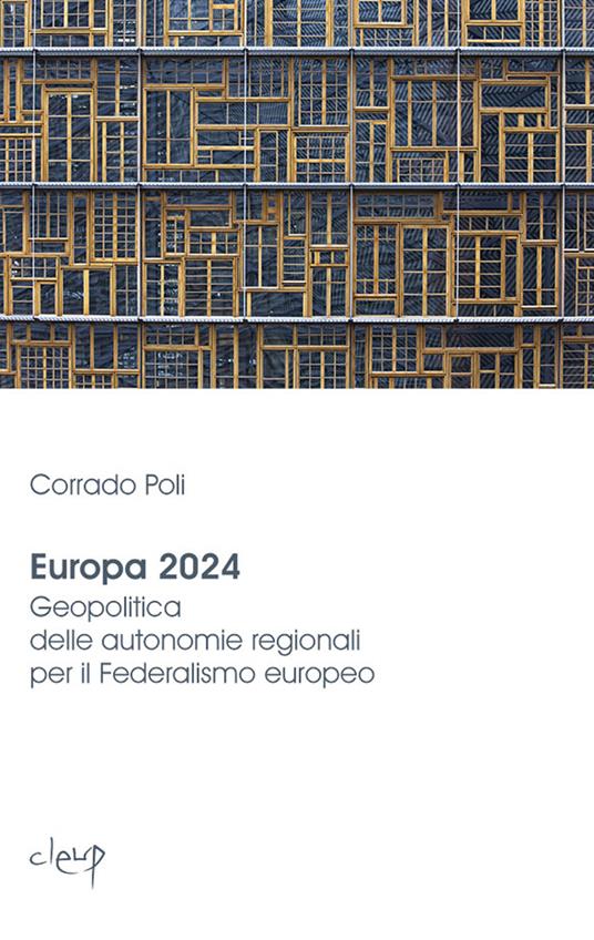 Europa 2024. Geopolitica delle autonomie regionali per il federalismo europeo - Corrado Poli - copertina
