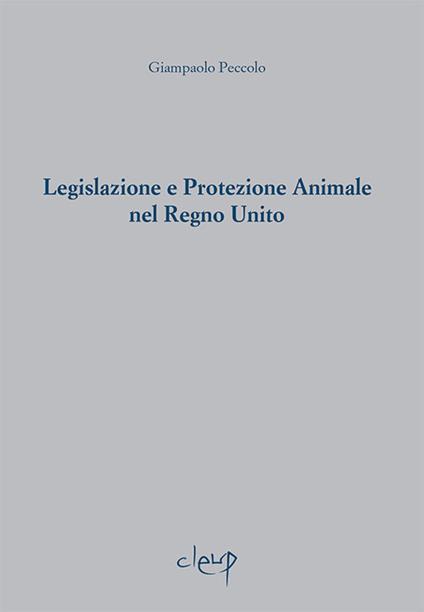 Legislazione e protezione animale nel Regno Unito. Ediz. multilingue - Giampaolo Peccolo - copertina
