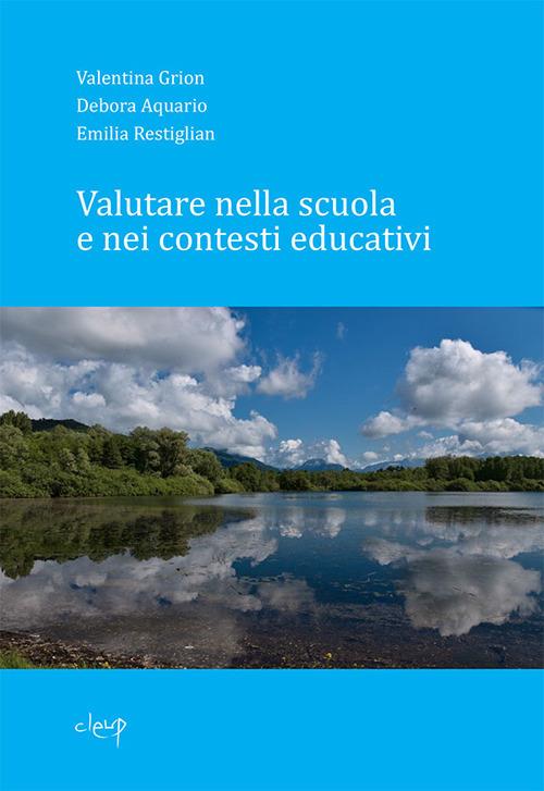 Valutare nella scuola e nei contesti educativi - Valentina Grion,Emilia Restiglian,Debora Aquario - copertina