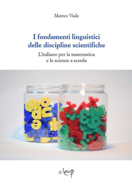 I fondamenti linguistici delle discipline scientifiche. L'italiano per la matematica e le scienze a scuola - Matteo Viale - copertina