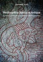 Westrogothia runica et antiqua. Protostoria della Svezia occidentale e tradizione epigrafica