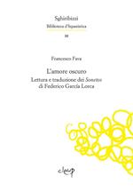 L' amore oscuro. Lettura e traduzione dei «Sonetos» di Federico García Lorca. Ediz. multilingue