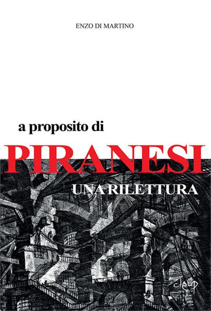 A proposito di Piranesi. Una rilettura - Enzo Di Martino - copertina