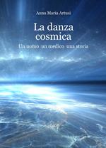 La danza cosmica. Un uomo, un medico, una storia