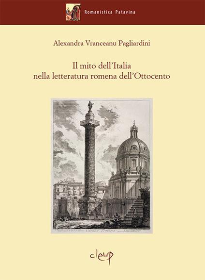 Il mito dell'Italia nella letteratura romena dell'Ottocento - Alexandra Vranceanu Pagliardini - copertina