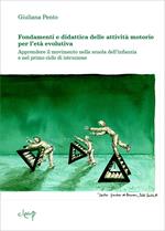 Fondamenti e didattica delle attività motorie per l'età evolutiva. Apprendere il movimento nella scuola dell'infanzia e nel primo ciclo di istruzione