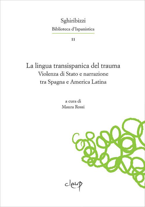 La lingua transispanica del trauma. Violenza di Stato e narrazione tra Spagna e America Latina. Ediz. multilingue - copertina