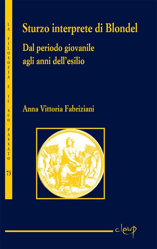 Sturzo interprete di Blondel. Dal periodo giovanile agli anni dell'esilio - Anna Vittoria Fabriziani - copertina