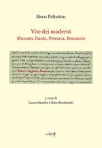 Vite dei moderni. Mussato, Dante, Petrarca, Boccaccio