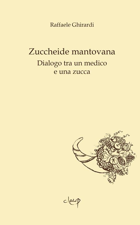 Zuccheide mantovana. Dialogo tra un medico e una zucca - Raffaele Ghirardi - copertina