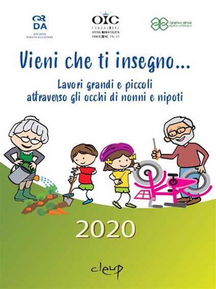 Vieni che ti insegno.... Lavori grandi e piccoli attraverso gli occhi di nonni e nipoti - Civitas Vitae Premio Letterario - ebook