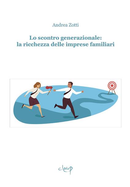 Lo scontro generazionale: la ricchezza delle imprese familiari - Andrea Zotti - copertina
