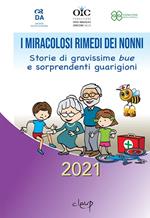I miracolosi rimedi dei nonni. Storie di gravissime bue e sorprendenti guarigioni