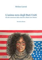 L'anima nera degli Stati Uniti. Gli afro-americani dalla schiavitù a Black Lives Matter