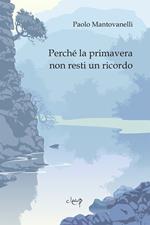 Perché la primavera non resti un ricordo