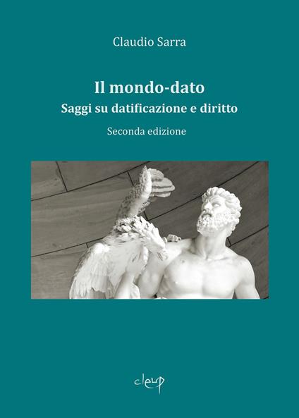 Il mondo-dato. Saggi su datificazione e diritto - Claudio Sarra - copertina