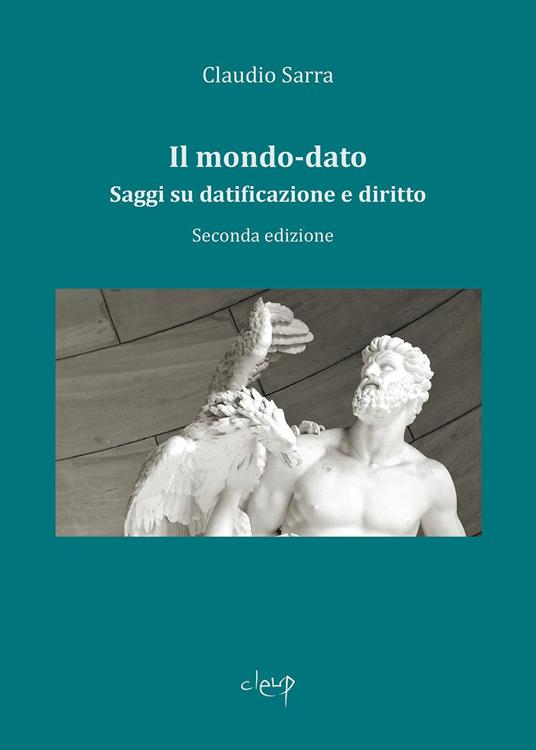 Il mondo-dato. Saggi su datificazione e diritto - Claudio Sarra - copertina