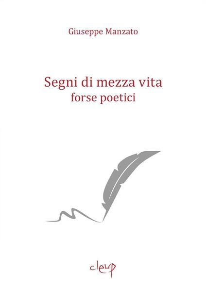 Segni di mezza vita. Forse poetici - Giuseppe Manzato - copertina