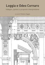 Loggia e Odeo Cornaro. Indagini, ipotesi e proposte interpretative