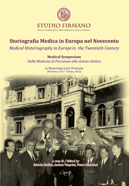 Storiografia Medica in Europa nel Novecento. Dalla Medicina di Precisione alla visione olistica-Medical Historiography in Europe in the Twentieth century. Dalla Medicina di Precisione alla visione olistica. From Precision Medicine to the Holistic view of Medicine. Ediz. multilingue - copertina
