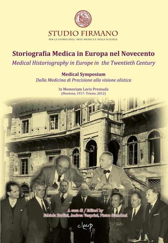 Storiografia Medica in Europa nel Novecento. Dalla Medicina di Precisione alla visione olistica-Medical Historiography in Europe in the Twentieth century. Dalla Medicina di Precisione alla visione olistica. From Precision Medicine to the Holistic view of Medicine. Ediz. multilingue - copertina