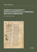 Ricerche sui manoscritti musicali bizantini della Veneranda Biblioteca Ambrosiana. Catalogo descrittivo