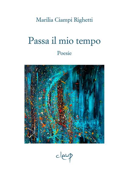 Passa il mio tempo. Poesie - Marilia Ciampi Righetti - copertina