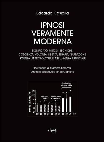 Ipnosi veramente moderna. Significato, metodi, tecniche, coscienza, volontà, libertà, terapia, narrazione, scienza, antropologia e intelligenza artificiale - Edoardo Casiglia - copertina
