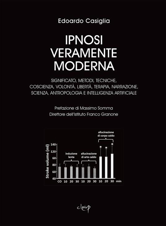 Ipnosi veramente moderna. Significato, metodi, tecniche, coscienza, volontà, libertà, terapia, narrazione, scienza, antropologia e intelligenza artificiale - Edoardo Casiglia - copertina