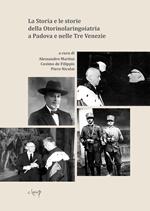 La storia e le storie della otorinolaringoiatria di Padova e delle Tre Venezie