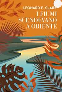 Libro I fiumi scendevano a oriente Leonard Clark