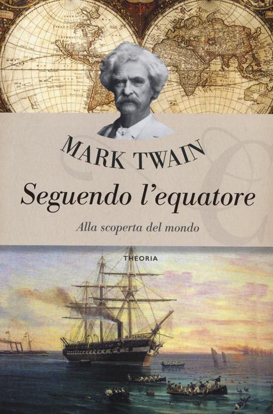 Seguendo l'Equatore. Alla scoperta del mondo - Mark Twain - copertina